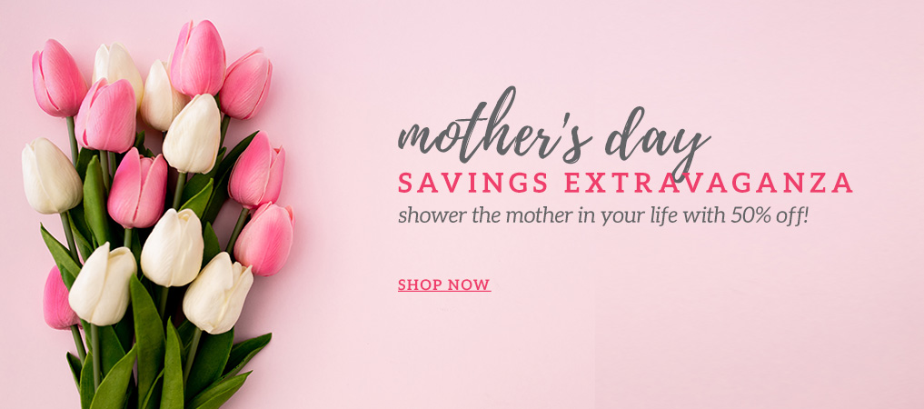 Mother's Day Savings Extravaganza